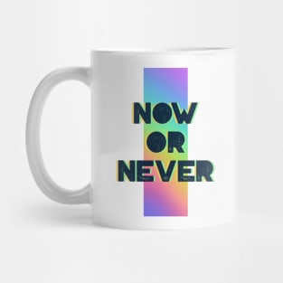 Now Or Never Mug